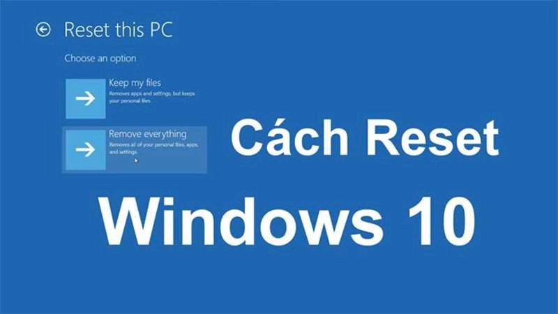 TOP 2 Cách Reset Windows 10, 7 Không Mất Dữ Liệu An Toàn Nhất