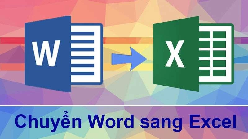 Cách Chuyển File Word Sang Excel Chi Tiết, Dễ Hiểu Nhất